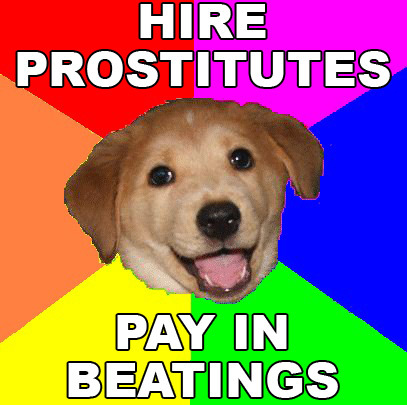 Name:  Advice_dog_prostitutes_beatings.jpg
Views: 1184
Size:  63.0 KB